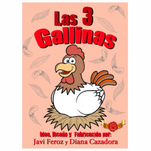 Las Tres Gallinas de ( Javi Feroz y Diana Cazadora )