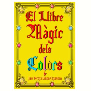 El Llibre Màgic dels Colors de Javi Feroz i Diana Cazadora- En Català