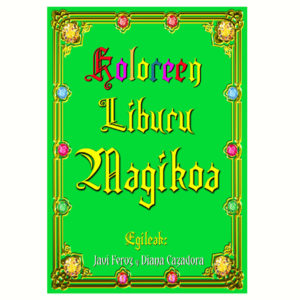 El Libro Mágico de los Colores de Javi Feroz y Diana Cazadora. ( En Euskera )