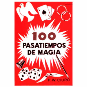 100 PASATIEMPOS DE MAGIA - Padre  Wenceslao Ciuró