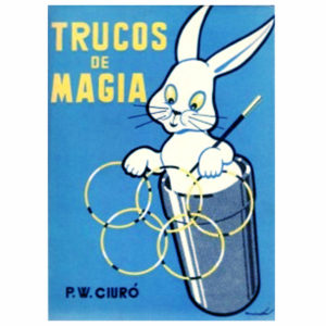 TRUCOS DE MAGIA - Autor: P. W. Ciuró
