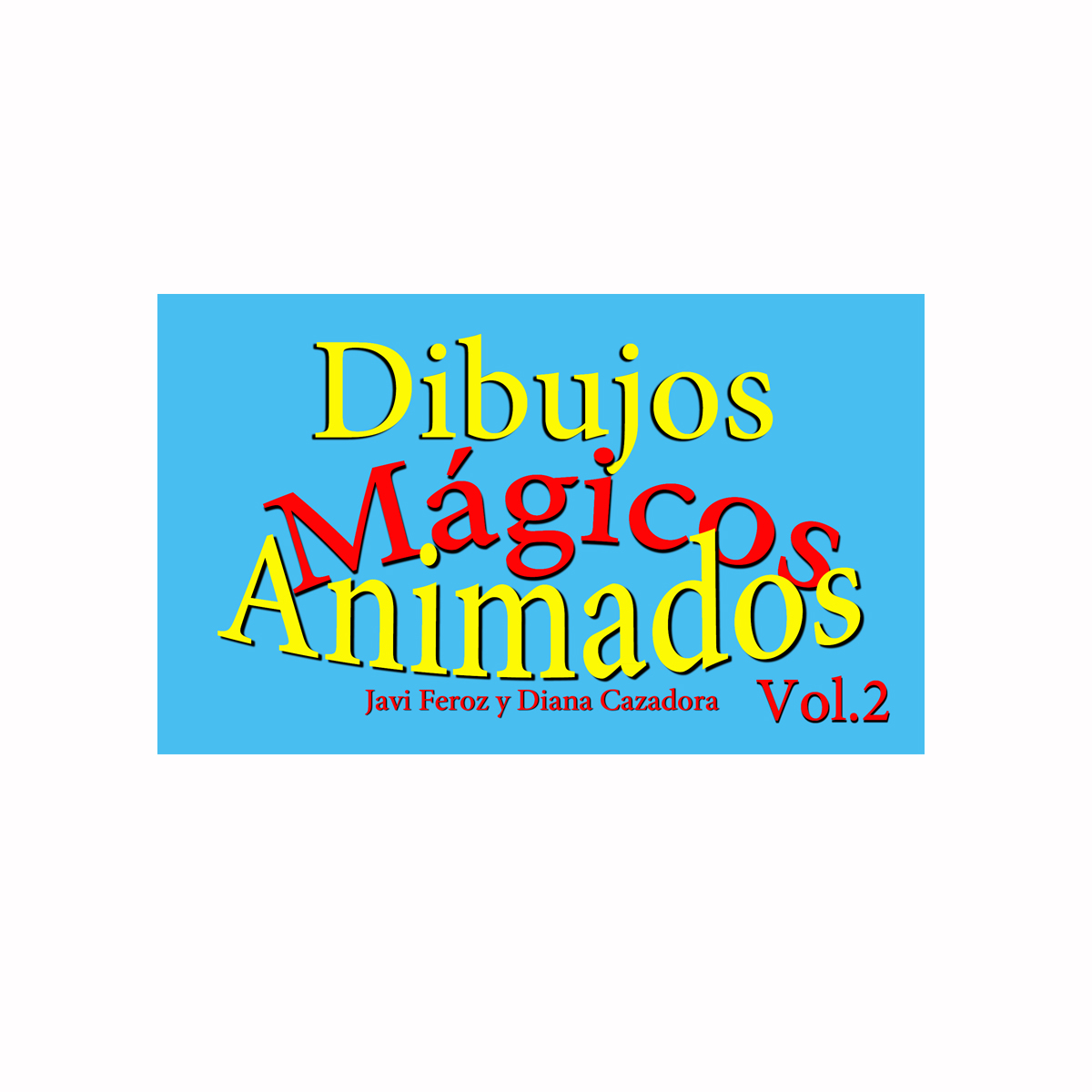 Dibujos Mágicos Animados – Vol. 2 de ( Javi Feroz y Diana Cazadora )