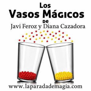 Los Vasos Mágicos de Javi Feroz y Diana Cazadora
